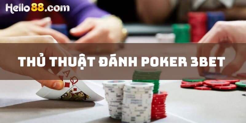 Thủ thuật đánh Poker 3bet là gì?